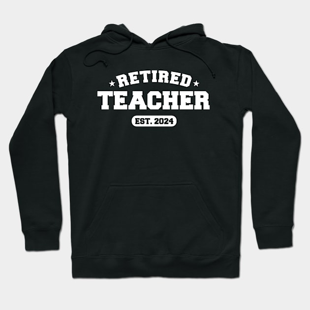 Retired Teacher EST 2024 Hoodie by Atelier Djeka